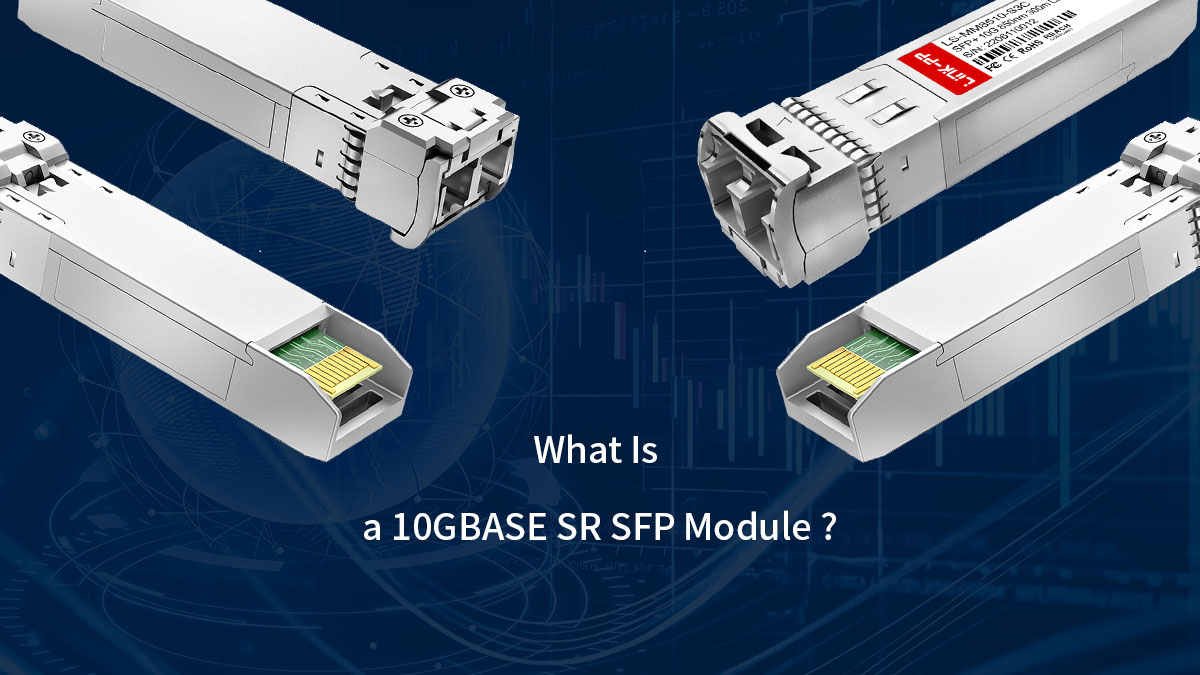 10GBASE-SR SFP+ Enterprise-Class: Definition & Selection Guide