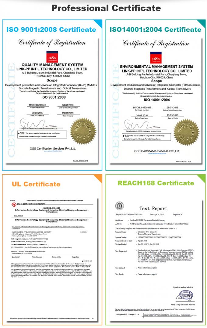 Why Choose Us
World’s Leader Supplier Of Integrated RJ45 Connector And Discrete Magnetic Transformers
Professional Certification
•ISO 9001:2008
•UL Certification
•Reach Cetitifaction
•RoHS Compliance
•Active Environmental Policy

100% Guarantee Qualtiy
•Manufactured Under Strict Controls.
•100% Tested (Not Just Batch Tested)
•LINK-PP Is OEM Of TE (Tyco) For 9 Years
•Successful Customer: Texas Instruments Samsung Cisco Siemens And Intel…
•LINK-PP Is The Preferred Supplier Of TI (Texas Instruments)
•Quality Guarantee:6 Years

Competitive Price And Service
•More Competitive Price Than Pulse Tyco Halo And Amphenol
•Delivery Time:2-3 Weeks After Orders
•Free Samples Are Available
•Provide New Design For Customer Requirements
•90% Off Shipping Cost By DHL UPS DEDEX Or TNT

LINK-PP Corporate Policy
•The Corporate Goal Is To Achieve The Highest Level Of Customer Satisfaction
Through Continuous Improvements In Quality, Delivery And Service
• LINK-PP Is Committed To And Expects Quality Performance From Every Employee
• The Company Standard Is Defect-Free Products And Services